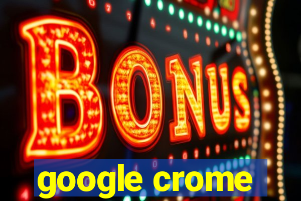 google crome